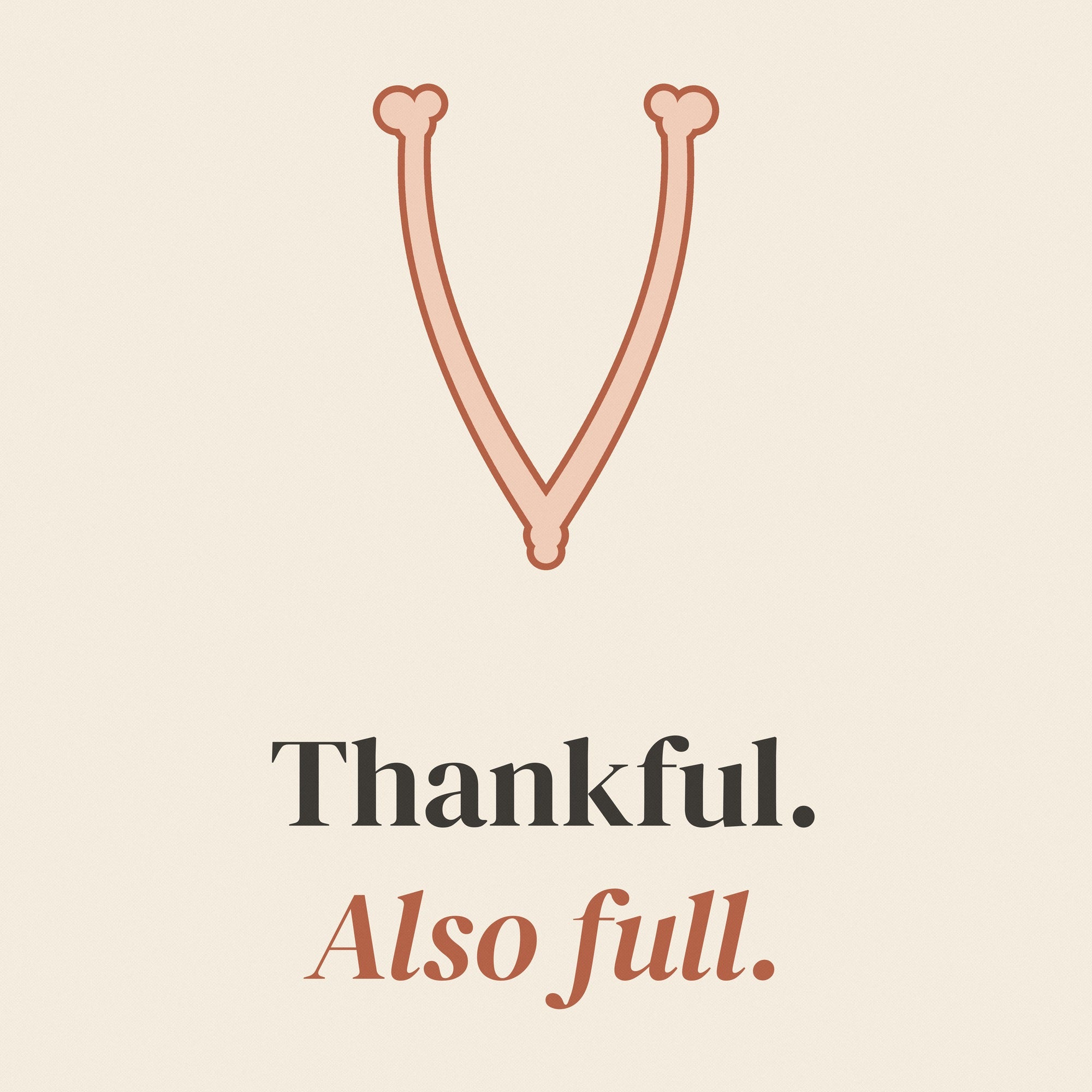 Close up of the wishbone and the serif line Thankful. Also full.