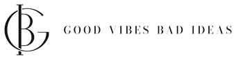 Good Vibes Bad Ideas