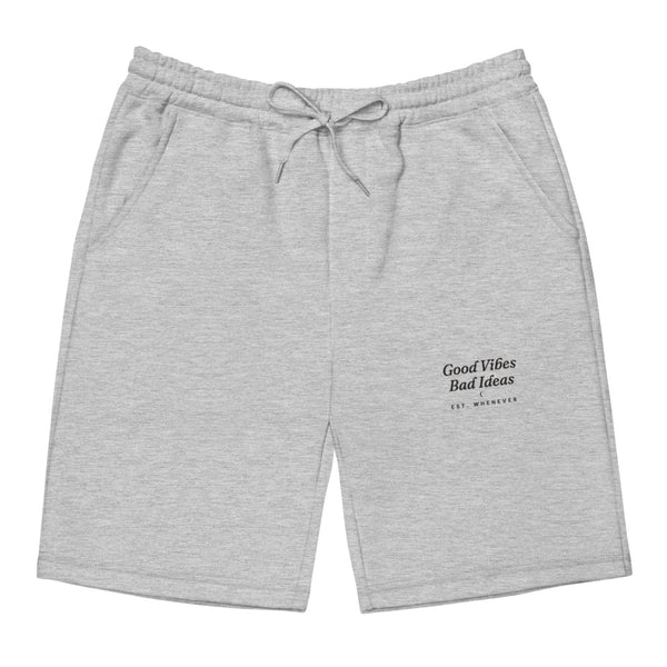 The Good Vibes Bad Ideas Fleece Shorts