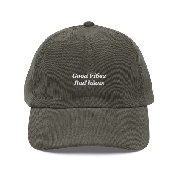 The Good Vibes Bad Ideas Corduroy Cap