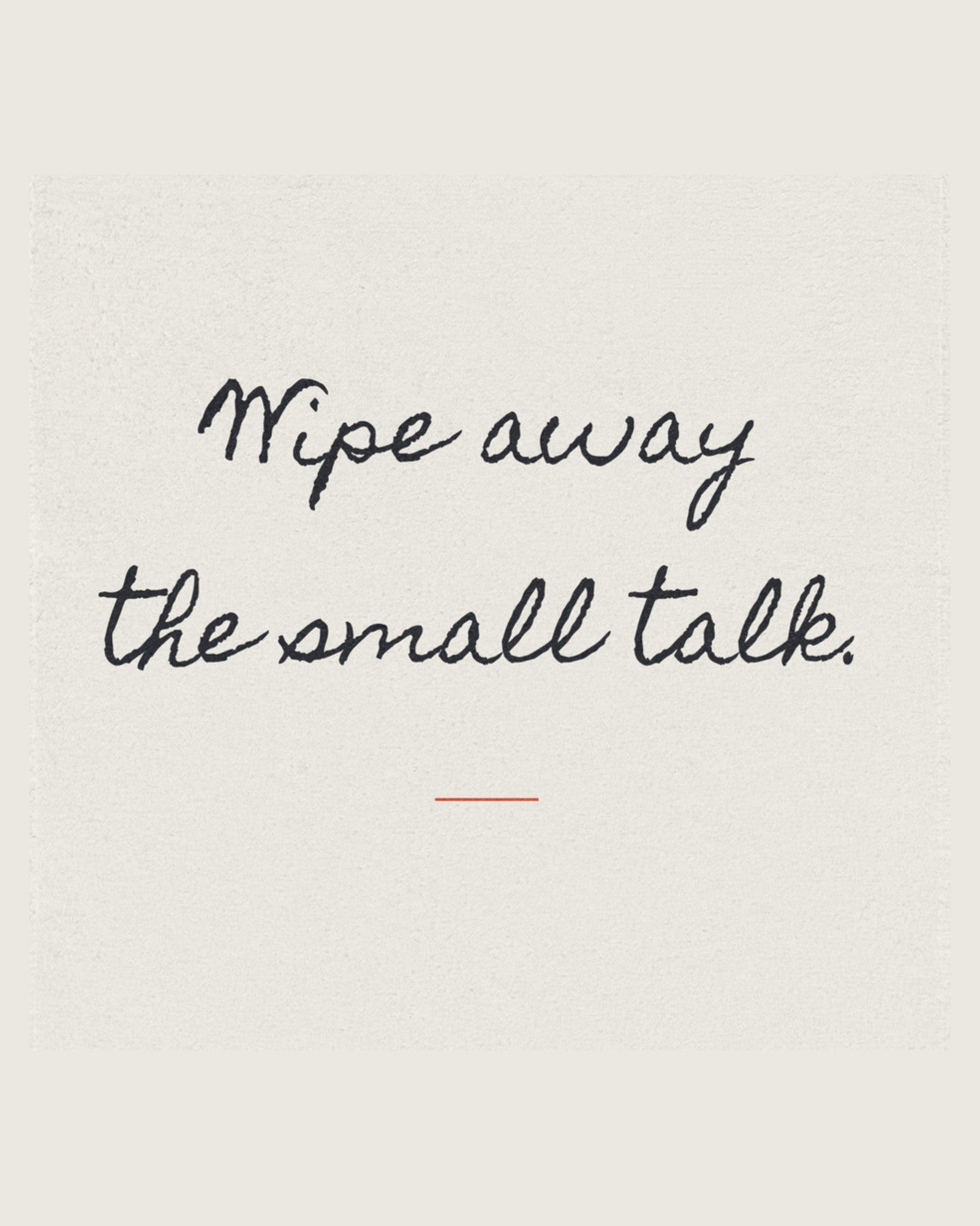 The Small Talk Kitchen Towel, close up of the handwritten line