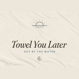 The Towel You Later Beach Towel in White, close-up of the design